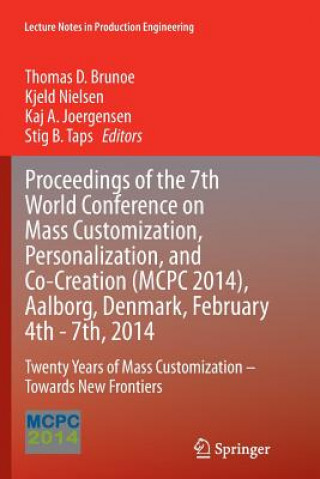 Könyv Proceedings of the 7th World Conference on Mass Customization, Personalization, and Co-Creation (MCPC 2014), Aalborg, Denmark, February 4th - 7th, 201 Thomas D. Brunoe