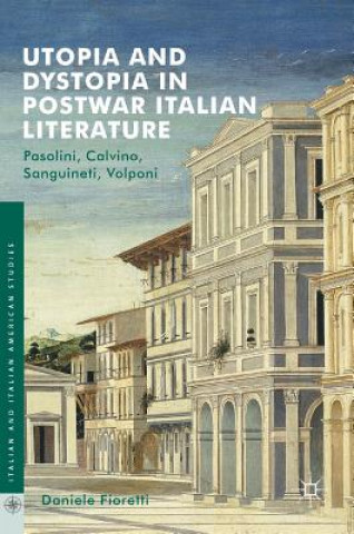 Kniha Utopia and Dystopia in Postwar Italian Literature Daniele Fioretti