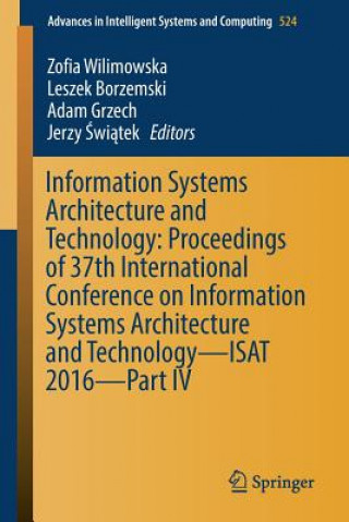 Könyv Information Systems Architecture and Technology: Proceedings of 37th International Conference on Information Systems Architecture and Technology - ISA Leszek Borzemski