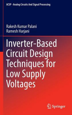 Kniha Inverter-Based Circuit Design Techniques for Low Supply Voltages Rakesh Kumar Palani