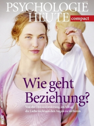 Kniha Psychologie heute Compact 46: Wie geht Beziehung? 