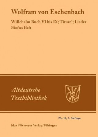 Kniha Willehalm Buch VI bis IX; Titurel; Lieder Wolfram von Eschenbach