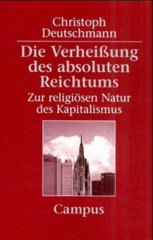 Knjiga Die Verheißung des absoluten Reichtums Christoph Deutschmann