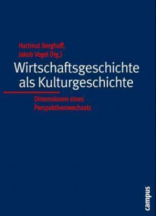 Książka Wirtschaftsgeschichte als Kulturgeschichte Hartmut Berghoff