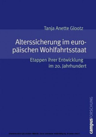 Könyv Alterssicherung im europäischen Wohlfahrtsstaat Tanja Anette Glootz