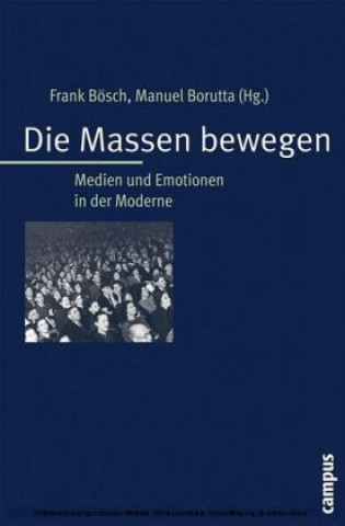 Libro Die Massen bewegen Frank Bösch