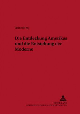 Książka Entdeckung Amerikas Und Die Entstehung Der Moderne Herbert Frey