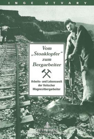 Könyv Vom Â«StoaklopferÂ» zum Bergarbeiter Inge Utvary