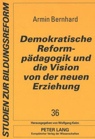 Carte Demokratische Reformpaedagogik und die Vision von der neuen Erziehung Armin Bernhard