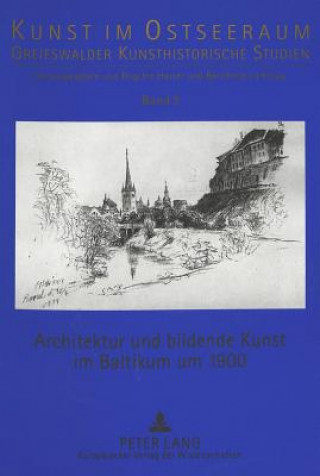 Knjiga Architektur Und Bildende Kunst Im Baltikum Um 1900 Brigitte Hartel