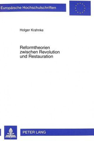 Kniha Reformtheorien Zwischen Revolution Und Restauration Holger Krahnke