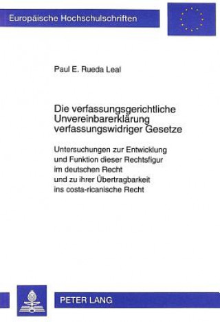 Книга Die verfassungsgerichtliche Unvereinbarerklaerung verfassungswidriger Gesetze Paul E. Rueda Leal