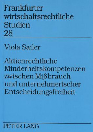 Kniha Aktienrechtliche Minderheitskompetenzen zwischen Mibrauch und unternehmerischer Entscheidungsfreiheit Viola Sailer