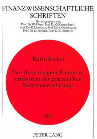 Carte Familienbezogene Elemente im System der gesetzlichen Rentenversicherung Karin Bickel