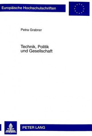 Kniha Technik, Politik und Gesellschaft Petra Grabner