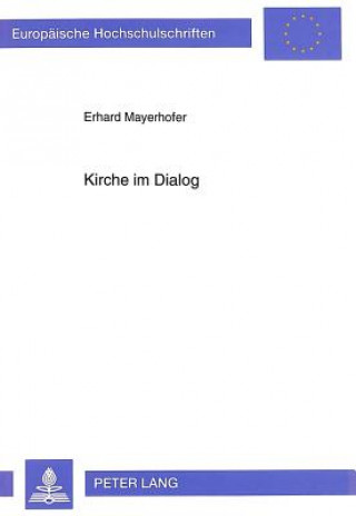 Knjiga Kirche im Dialog Erhard Mayerhofer