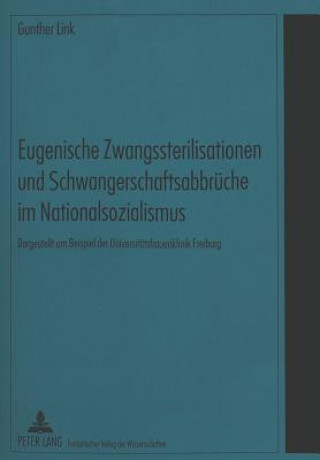 Knjiga Eugenische Zwangssterilisationen und Schwangerschaftsabbrueche im Nationalsozialismus Gunther Link