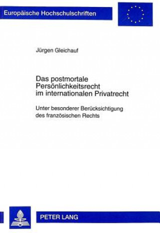 Book Das postmortale Persoenlichkeitsrecht im internationalen Privatrecht Jürgen Gleichauf