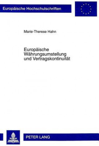 Carte Europaeische Waehrungsumstellung und Vertragskontinuitaet Marie-Therese Hahn
