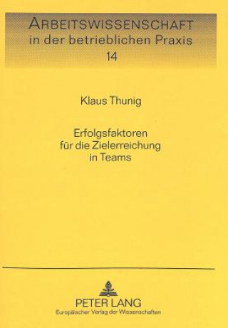 Kniha Erfolgsfaktoren fuer die Zielerreichung in Teams Klaus Thunig