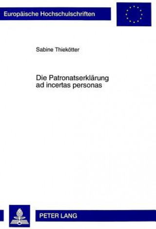 Könyv Die Patronatserklaerung ad incertas personas Sabine Thiekötter