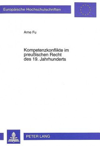 Knjiga Kompetenzkonflikte im preuischen Recht des 19. Jahrhunderts Arne Fu