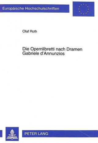Carte Die Opernlibretti Nach Dramen Gabriele d'Annunzios Olaf Roth