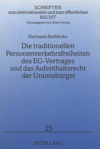 Könyv Die traditionellen Personenverkehrsfreiheiten des EG-Vertrages und das Aufenthaltsrecht der Unionsbuerger Hermann Rothfuchs