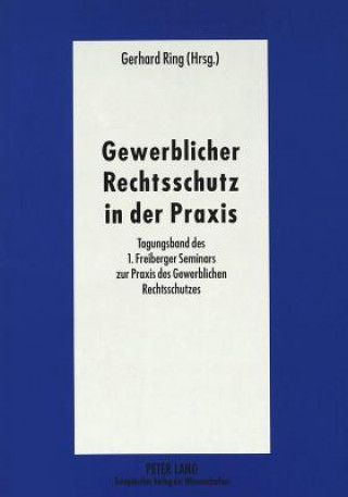 Kniha Gewerblicher Rechtsschutz in der Praxis Gerhard Ring