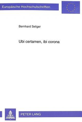 Kniha Ubi certamen, ibi corona Bernhard Seliger