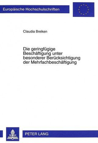 Βιβλίο Die geringfuegige Beschaeftigung unter besonderer Beruecksichtigung der Mehrfachbeschaeftigung Claudia Breiken