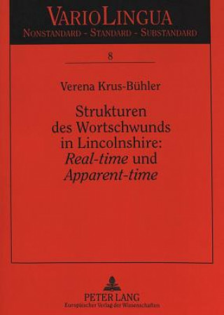 Kniha Strukturen des Wortschwunds in Lincolnshire: Â«Real-timeÂ» und Â«Apparent-timeÂ» Verena Krus-Bühler