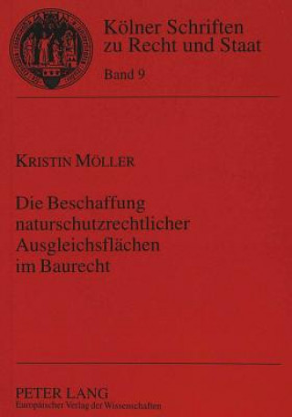 Könyv Die Beschaffung naturschutzrechtlicher Ausgleichsflaechen im Baurecht Kristin Möller