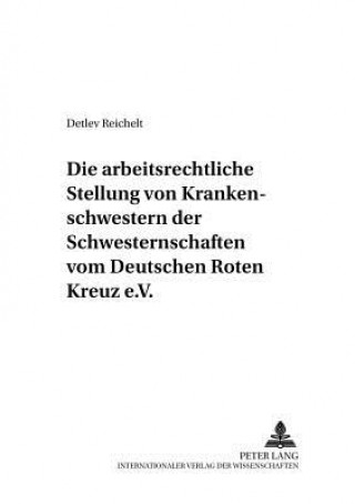 Könyv Die arbeitsrechtliche Stellung der Rote-Kreuz-Schwestern Detlev Reichelt