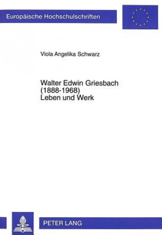 Book Walter Edwin Griesbach (1888-1968)- Leben und Werk Viola Angelika Schwarz