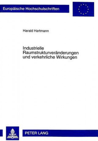 Kniha Industrielle Raumstrukturveraenderungen und verkehrliche Wirkungen Harald Hartmann