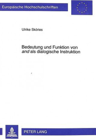 Kniha Bedeutung und Funktion von Â«andÂ» als dialogische Instruktion Ulrike Sköries