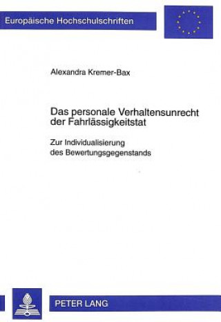 Книга Das personale Verhaltensunrecht der Fahrlaessigkeitstat Alexandra Kremer-Bax