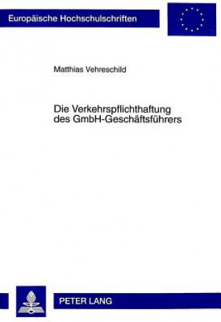 Książka Die Verkehrspflichthaftung des GmbH-Geschaeftsfuehrers Matthias Vehreschild