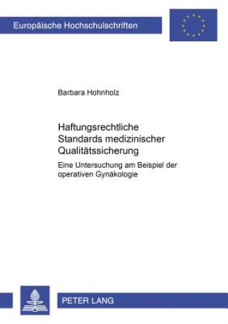 Kniha Haftungsrechtliche Standards medizinischer Qualitaetssicherung Barbara Hohnholz