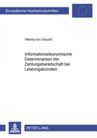 Knjiga Informationsoekonomische Determinanten der Zahlungsbereitschaft bei Leistungsbuendeln Vittoria von Gizycki