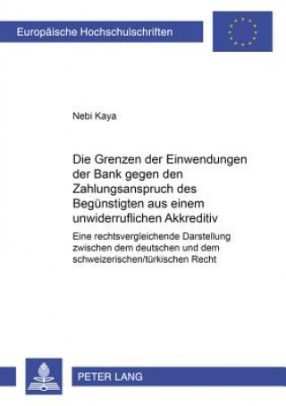 Książka Die Grenzen der Einwendungen der Bank gegen den Zahlungsanspruch des Beguenstigten aus einem unwiderruflichen Akkreditiv Nebi Kaya