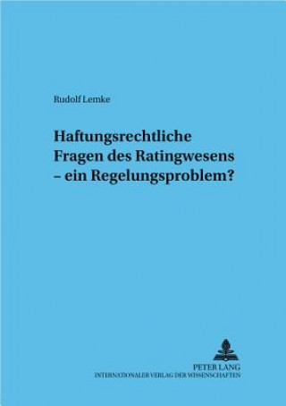 Kniha Haftungsrechtliche Fragen des Ratingwesens - ein Regelungsproblem? Rudolf Lemke