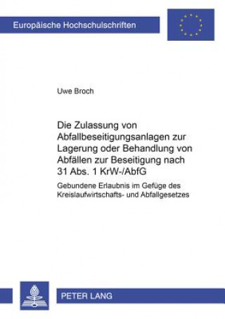 Carte Die Zulassung von Abfallbeseitigungsanlagen zur Lagerung oder Behandlung von Abfaellen zur Beseitigung nach  31 Abs. 1 KrW-/AbfG Uwe Broch