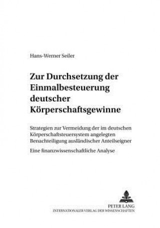 Kniha Zur Durchsetzung der Einmalbesteuerung deutscher Koerperschaftsgewinne Hans-Werner Seiler