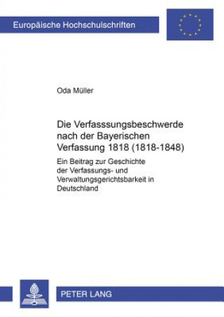 Kniha Die Verfassungsbeschwerde Nach Der Bayerischen Verfassung Von 1818 (1818-1848) Oda Müller