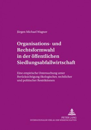 Carte Organisations- und Rechtsformwahl in der oeffentlichen Siedlungsabfallwirtschaft Jürgen Michael Wagner