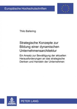 Kniha Strategische Konzepte zur Bildung einer dynamischen Unternehmensarchitektur Thilo Ballering