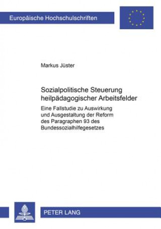 Könyv Sozialpolitische Steuerung heilpaedagogischer Arbeitsfelder Markus Jüster