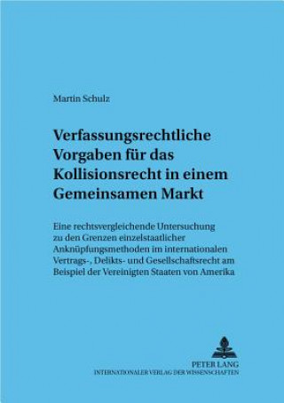 Kniha Verfassungsrechtliche Vorgaben fuer das Kollisionsrecht in einem Gemeinsamen Markt Martin Schulz